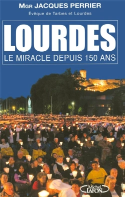 Bertrand.pt - Lourdes ; Le Miracle Depuis 150 Ans