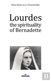 Lourdes The Spirituality Of Bernadette