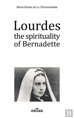 Bertrand.pt - Lourdes The Spirituality Of Bernadette