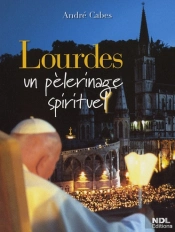 Lourdes, Un Pélerinage Spirituel