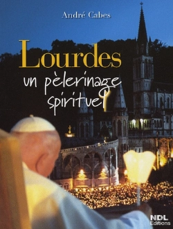 Bertrand.pt - Lourdes, Un Pélerinage Spirituel