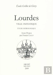 Lourdes, Ville Initiatique ; Étude Hiérologique