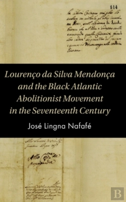 Bertrand.pt - Lourenco Da Silva Mendonca And The Black Atlantic Abolitionist Movement In The Seventeenth Century