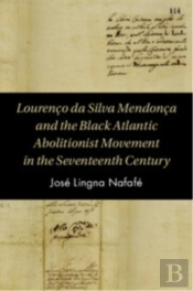 Lourenco Da Silva Mendonca And The Black Atlantic Abolitionist Movement In The Seventeenth Century