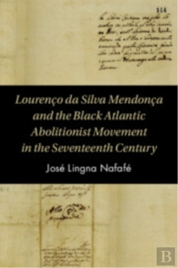 Bertrand.pt - Lourenco Da Silva Mendonca And The Black Atlantic Abolitionist Movement In The Seventeenth Century