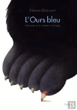 Bertrand.pt - L'Ours Bleu ; Ou La Vie D'Un Homme Qui A Dessiné Quelques Images