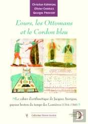 L'Ours, Les Ottomans Et Le Cordon Bleu : Le Cahier D'Arithmétique De Jacques Aurégan, Paysan Breton Du Temps Des Lumières (1764-1765)