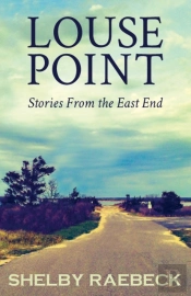 Louse Point: Stories From The East End