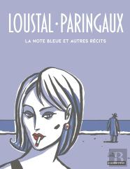Loustal Et Paringaux : La Note Bleue Et Autres Récits