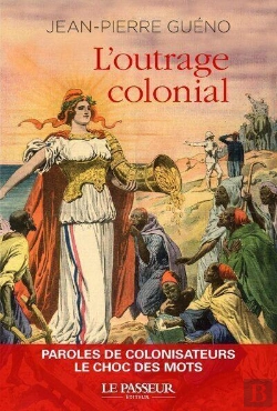 Bertrand.pt - L'Outrage Colonial : Paroles De Colonisateurs : Le Choc Des Mots
