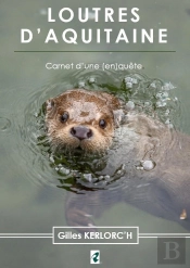Loutres D'Aquitaine - Carnet D'Une (En)Quete