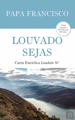 Bertrand.pt - Louvado Sejas - Carta Encíclica «Laudato Si'»