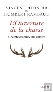 L'Ouverture De La Chasse : Une Philosophie, Une Culture