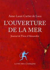 L'Ouverture De La Mer ; Journal De Tiron D'Alexandrie