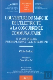 L'Ouverture Du Marche De L'Electricite A La Concurrence Communautaire - Vol242 - Et Sa Mise En Oeuvr