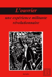 L'Ouvrier, Une Experience Militante Revolutionnaire