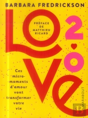 Love 2.0 : Ces Micro-Moments D'Amour Qui Vont Transformer Votre Vie