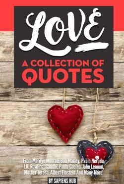 Bertrand.pt - Love: A Collection Of Quotes From Marilyn Monroe, Bob Marley, Pablo Neruda, J.K. Rowling, Gandhi, Paulo Coelho, John Lennon, Mother Teresa, Albert Einstein And Many More!
