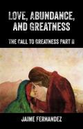 Love, Abundance, And Greatness