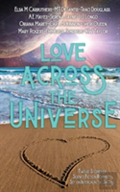 Love Across The Universe: Twelve Stories Of Science Fiction Romance Set On Intergalactic Shores