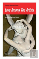 Love Among The Artists (Autobiographical Novel) - Complete Edition