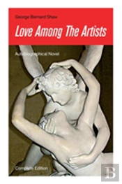 Love Among The Artists (Autobiographical Novel) - Complete Edition