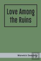 Love Among The Ruins