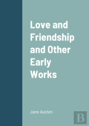 Love And Friendship And Other Early Works