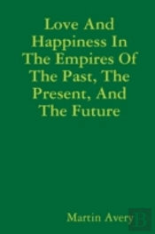 Love And Happiness In The Empires Of The