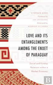 Love And Its Entanglements Among The Enxet Of Paraguay