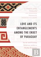 Love And Its Entanglements Among The Enxet Of Paraguay