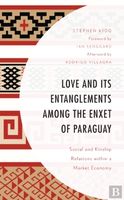 Bertrand.pt - Love And Its Entanglements Among The Enxet Of Paraguay