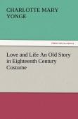 Love And Life An Old Story In Eighteenth Century Costume