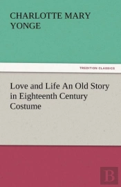 Love And Life An Old Story In Eighteenth Century Costume