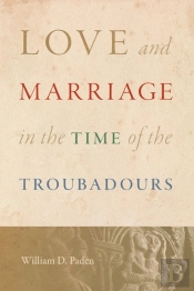 Love And Marriage In The Time Of The Troubadours