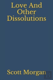 Love And Other Dissolutions