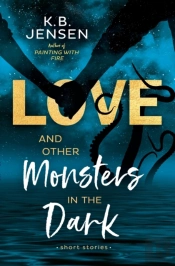 Love And Other Monsters In The Dark