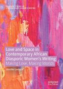 Love And Space In Contemporary African Diasporic Womenâ€™S Writing