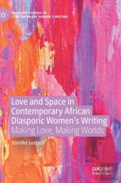 Love And Space In Contemporary African Diasporic Womenâ€™S Writing
