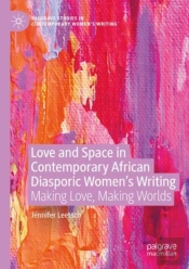Love And Space In Contemporary African Diasporic Womenâ€™S Writing