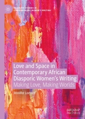 Love And Space In Contemporary African Diasporic Women'S Writing