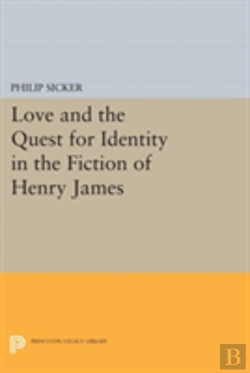 Bertrand.pt - Love And The Quest For Identity In The Fiction Of Henry James