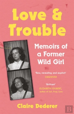 Bertrand.pt - Love And Trouble: Memoirs Of A Former Wild Girl