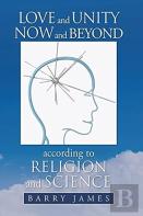 Love And Unity Now And Beyond According To Religion And Science