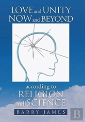 Love And Unity Now And Beyond According To Religion And Science