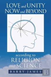 Love And Unity Now And Beyond According To Religion And Science