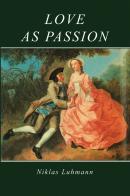 Love As Passion - The Codification Of Intimacy