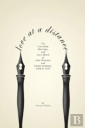 Love At A Distance: The Courtship, Marriage And Love Match Of John Brennan And Emma Hickman, 1864-1876