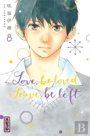 Love, Be Loved Leave, Be Left , Tome 8
