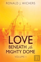 Love Beneath The Mighty Dome